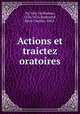Actions et traictez oratoires, Guillaume Du Vair 