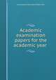 Academic examination papers for the academic year, University of the State of New York 