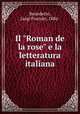 Il "Roman de la rose" e la letteratura italiana, Benedetto, Luigi Foscolo, 1886- 