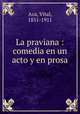 La praviana : comedia en un acto y en prosa, Aza, Vital, 1851-1911 