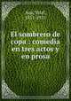 El sombrero de copa : comedia en tres actos y en prosa, Aza, Vital, 1851-1911 