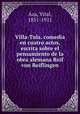 Villa-Tula. comedia en cuatro actos, escrita sobre el pensamiento de la obra alemana Reif von Reiflingen, Aza, Vital, 1851-1911 