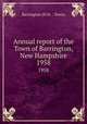 Annual report of the Town of Barrington, New Hampshire. 1958, Barrington (N.H. : Town) 