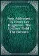 Four Addresses: By Henry Lee Higginson. The Soldiers