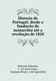 Historia de Portugal: desde a fundacao da monarchia ate a revolucao de 1820, Heinrich Schaefer 