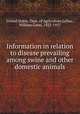 Information in relation to disease prevailing among swine and other domestic animals, United States. Dept. of Agriculture,LeDuc, William Gates, 1823-1917 