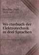 Wo?rterbuch der Elektrotechnik in drei Sprachen, Blaschke, Paul, 1850- ed 