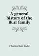 A general history of the Burr family, Charles Burr Todd 