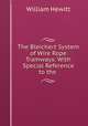 The Bleichert System of Wire Rope Tramways: With Special Reference to the ., William Hewitt 