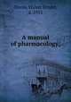 A manual of pharmacology;, Dixon, Walter Ernest, d. 1931 