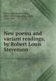 New poems and variant readings, by Robert Louis Stevenson, Stevenson, Robert Louis, 1850-1894,Osbourne, Lloyd, 1868-1947 