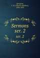 Sermons. ser. 2, Spurgeon, C. H. (Charles Haddon), 1834-1892 