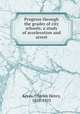 Progress through the grades of city schools; a study of acceleration and arrest, Keyes, Charles Henry, 1858-1925 