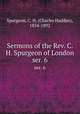 Sermons of the Rev. C. H. Spurgeon of London. ser. 6, Spurgeon, C. H. (Charles Haddon), 1834-1892 