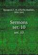 Sermons. ser. 10, Spurgeon, C. H. (Charles Haddon), 1834-1892 