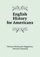 English History for Americans, Thomas Wentworth Higginson, Edward Channing 