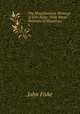 The Miscellaneous Writings of John Fiske: With Many Portraits of Illustrious .. 6, John Fiske 