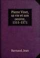 Pierre Viret, sa vie et son oeuvre, 1511-1571, Barnaud, Jean 