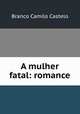 A mulher fatal: romance, Branco Camilo Castelo 