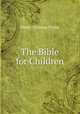 The Bible for Children, Henry Codman Potter 