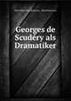 Georges de Scudery als Dramatiker, Max Alfred Otto Batereau, Alfred Batereau 