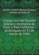 Co?digo civil del Distrito federal y territorios de Tepic y Baja California : promulgado en 31 de marzo de 1884, Mexico 