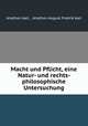 Macht und Pflicht, eine Natur- und rechts- philosophische Untersuchung, Anathon Aall , Anathon August Fredrik Aall 