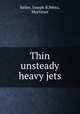 Thin unsteady heavy jets, Keller, Joseph B,Weitz, Mortimer 