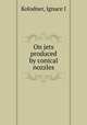 On jets produced by conical nozzles, Ignace I. Kolodner 
