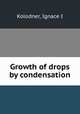 Growth of drops by condensation, Ignace I. Kolodner 