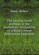 The turning point problem in the asymptotic integration of ordinary linear differential equations, Kurss, Herbert 