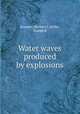 Water waves produced by explosions, Kranzer, Herbert C,Keller, Joseph B 