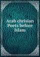Arab chrisian Poets before Islam, ???? ???? ???? 
