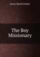 The Boy Missionary, Jenny Marsh Parker 