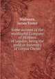 Some account of the worshipful Company of Skinners of London, being the guild or fraternity of Corpus Christi, Wadmore, James Foster 