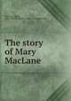 The story of Mary MacLane, MacLane, Mary, 1881-1929,Herbert S. Stone & Company. pbl 