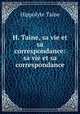 H. Taine, sa vie et sa correspondance: sa vie et sa correspondance, Taine Hippolyte 