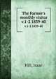 The Farmer`s monthly visitor. v.1-2 1839-40, Hill, Isaac 