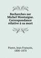 Recherches sur Michel Montaigne. Correspondance relative a sa mort, Jean Francois Payen 