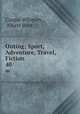 Outing; Sport, Adventure, Travel, Fiction.. 40, Caspar Whitney , Albert Britt 
