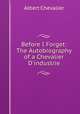 Before I Forget: The Autobiography of a Chevalier D
