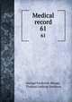 Medical record. 61, George Frederick Shrady, Thomas Lathrop Stedman 