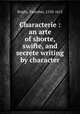 Characterie : an arte of shorte, swifte, and secrete writing by character, Bright, Timothie, 1550-1615 