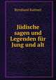 Judische sagen und Legenden fur Jung und alt, Bernhard Kuttner 