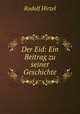 Der Eid: Ein Beitrag zu seiner Geschichte, Rudolf Hirzel 