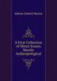 A First Collection of Minor Essays Mostly Anthropological, A. G. Morice 