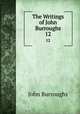 The Writings of John Burroughs. 12, John Burroughs 
