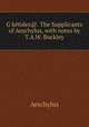 GIketides@. The Supplicants of Aeschylus, with notes by T.A.W. Buckley., Johannes Minckwitz Aeschylus 