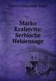Marko Kraljevits: Serbische Heldensage, Johann Nepomuk Vogel 