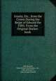 Grants, Etc., from the Crown During the Reign of Edward the Fifth: From the Original Docket-book ., John Russell, Great Britain Sovereigns, etc ., 1483 (Edward V ), John Gough Nichols 